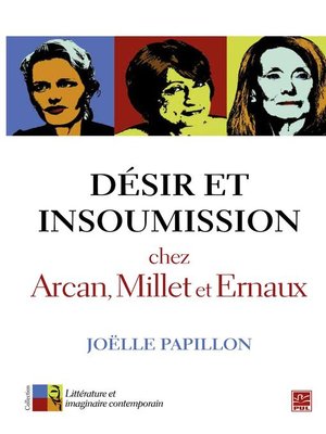 cover image of Désir et insoumission chez Arcan, Millet et Ernaux